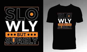 Slowly But Surely T Shirt Design vector