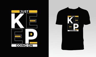 Keep Going On T Shirt Design vector