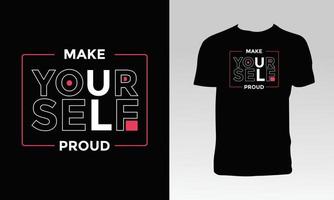 Make Yourself Proud T Shirt Design vector