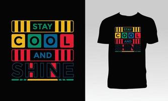 Stay Cool And Shine T Shirt Design vector