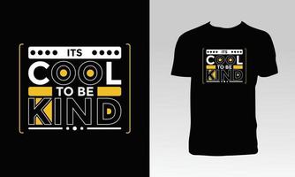 Its Cool To Be Kind T Shirt Design vector