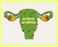 Vector illustration of female reproductive system with slogan. No uterus no opinion.