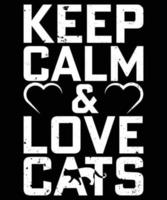 Keep Calm And Love Cats Typography T-Shirt Design vector
