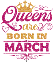 rainhas nascem em design de camisa de março png
