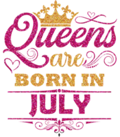 Queens are born in July Shirt Design png