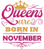 Queens are born in November Shirt Design png