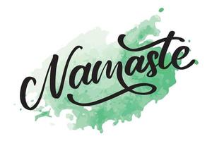 Vector lettering. Calligraphic poster with phrase - Namaste. Hand drawn quote. Vector illustration