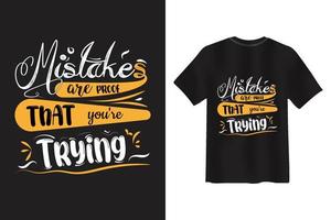 Mistakes are proof that you are trying T-shirt Design vector