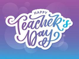 Handlettering Happy Teacher's Day. Vector illustration Great holiday gift card for the Teacher's Day.