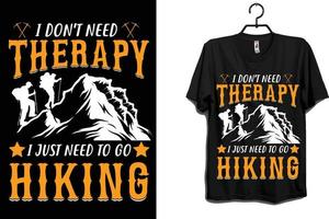 i don't need therapy i just need to go Hiking t shirt design vector