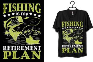 Fishing is my retirement Plan t shirt design vector