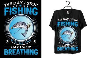 The Day I Stop Fishing T shirt design vector