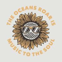 tipografía de eslogan vintage el rugido de los océanos es música para el alma para el diseño de camisetas vector