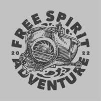 vintage slogan typography free spirit adventure for t shirt design vector