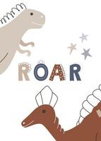 Childish poster with dinosaurs and a cute phrase roar. Vector illustration of a Jurassic wild animal on a card for a kids birthday.