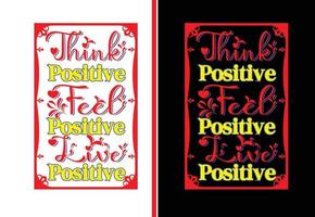 Think positive, feel positive, live positive letter t shirt and sticker design