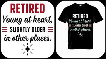 Retired young at heart. Retirement hand drawn lettering phrase. Retired vector design and illustration. Best for t shirt, posters, greeting cards, prints, graphics, e commerce.
