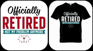 Officially retired not my problem anymore. Retirement hand drawn lettering phrase. Retired vector design and illustration. Best for t shirt, posters, greeting cards, prints, graphics, e commerce.