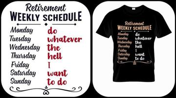 Retirement weekly schedule. Retirement hand drawn lettering phrase. Retired vector design and illustration. Best for t shirt, posters, greeting cards, prints, graphics, e commerce.