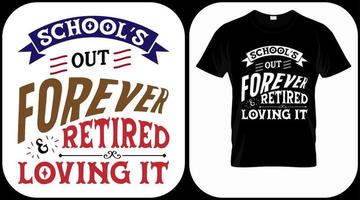 School's out forever retired and loving it. Teacher retirement hand drawn lettering phrase. Retired vector design and illustration. Best for t shirt, posters, greeting, prints, graphics, e commerce.