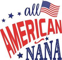 All American nana, 4th of July happy United States happy independence day holiday greeting vector typographic design. Calligraphic fourth of July lettering for print, t shirt, background, greeting