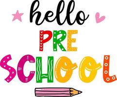 Hello pre school, back to school colorful typography design isolated on white background. Vector school elements. Best for t shirt, background, poster, banner, greeting card