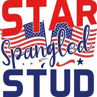 Star spangled stud, 4th of July happy United States happy independence day holiday greeting vector typographic design. Calligraphic fourth of July lettering for print, t shirt, background, greeting