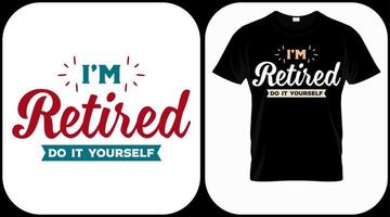 I'm retired do it yourself. Retirement hand drawn lettering phrase. Retired vector design and illustration. Best for t shirt, posters, greeting cards, prints, graphics, e commerce.