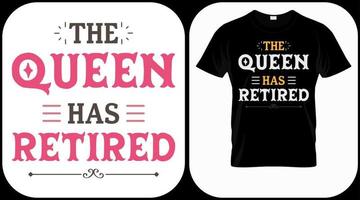 The queen has retired. Retirement hand drawn lettering phrase. Retired vector design and illustration. Best for t shirt, posters, greeting cards, prints, graphics, e commerce.