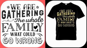 We are gathering the whole family what could go wrong. Family reunion text design. Vintage lettering for social get togethers with the family and relatives. Reunion celebration template sign vector
