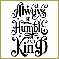 Always be humble and kind, bible verse lettering calligraphy, Christian scripture motivation poster and inspirational wall art. Hand drawn bible quote. vector