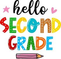 Hello Second Grade, back to school colorful typography design isolated on white background. Vector school elements. Best for t shirt, background, poster, banner, greeting card