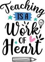 Teaching is a work of heart, back to school teacher colorful typography design isolated on white background. Vector school elements. Best for t shirt, background, poster, banner, greeting card