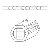 Trace the letters and color pet carrier. Handwriting practice for kids. vector