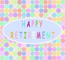 Happy retirement greeting on sweet colorful background. Vector design.