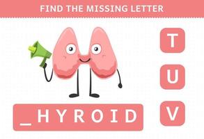 Education game for children find missing letter cute cartoon human organ thyroid worksheet vector