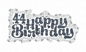 44 letras de feliz cumpleaños, 44 años de cumpleaños hermoso diseño tipográfico con puntos, líneas y hojas. vector