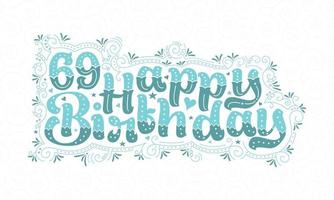 69 letras de feliz cumpleaños, hermoso diseño tipográfico de cumpleaños de 69 años con puntos acuáticos, líneas y hojas. vector