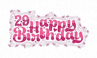 29th Happy Birthday lettering, 29 years Birthday beautiful typography design with pink dots, lines, and leaves. vector