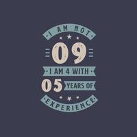 I am not 9, I am 4 with 5 years of experience - 9 years old birthday celebration vector