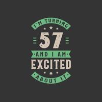 I'm Turning 57 and I am Excited about it, 57 years old birthday celebration vector