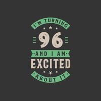 I'm Turning 96 and I am Excited about it, 96 years old birthday celebration vector