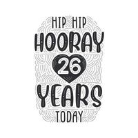 Hip hip hooray 26 years today, Birthday anniversary event lettering for invitation, greeting card and template. vector