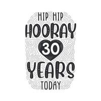 Hip hip hooray 30 years today, Birthday anniversary event lettering for invitation, greeting card and template. vector