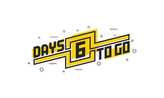 6 days to go countdown sign for sale or promotion. vector