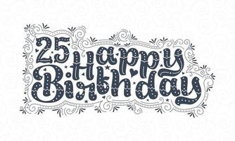 25th Happy Birthday lettering, 25 years Birthday beautiful typography design with dots, lines, and leaves. vector