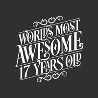 17 years birthday typography design, World's most awesome 17 years old vector