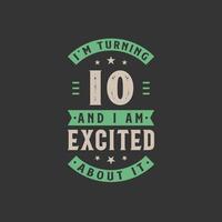 I'm Turning 10 and I am Excited about it, 10 years old birthday celebration vector