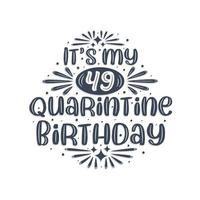 49th birthday celebration on quarantine, It's my 49 Quarantine birthday. vector