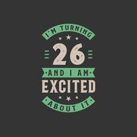 Cumplo 26 años y estoy emocionado por eso, celebración de cumpleaños de 26 años. vector